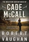 The Western Adventures of Cade McCall: A Classic Western Series: Books 1-4