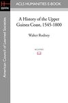 A History of the Upper Guinea Coast, 1545-1800 (Oxford Studies in African Affairs/ American Council of Learned Societies)