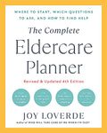 The Complete Eldercare Planner, Revised and Updated 4th Edition: Where to Start, Which Questions to Ask, and How to Find Help