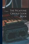 The Picayune Creole Cook Book