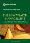 The New Wealth Management: The Financial Advisor's Guide to Managing and Investing Client Assets (CFA Institute Investment Series Book 28)