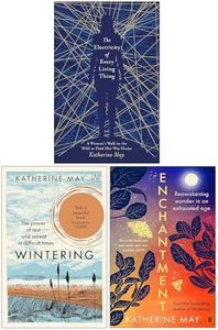 Katherine May Collection 3 Books Set (The Electricity of Every Living Thing, Wintering & [Hardcover] Enchantment)