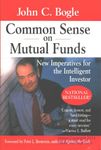 Common Sense on Mutual Funds: New Imperatives for the Intelligent Investor