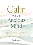 Calm Your Anxious Mind: Daily Devot