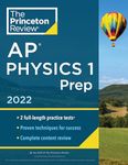 Princeton Review AP Physics 1 Prep, 2022: Practice Tests + Complete Content Review + Strategies & Techniques (College Test Preparation): Practice ... Content Review + Strategies & Techniques