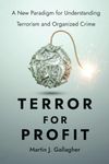 Terror for Profit: A New Paradigm for Understanding Terrorism and Organized Crime