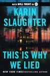 This Is Why We Lied: A Will Trent Thriller: A Will Trent Thriller: A thrilling murder mystery set in an off-the-grid lodge where everyone is a suspect.