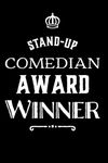 Stand-Up Comedian Award Winner: 110-Page Blank Lined Journal Funny Office Award Great For Coworker, Boss, Manager, Employee Gag Gift Idea