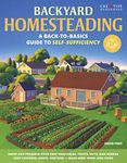 Backyard Homesteading: A Back-to-Basics Guide to Self-Sufficiency