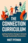 The Connection Curriculum: Igniting Positive Change in Schools Through Sustainable Connection