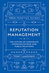 Reputation Management: The Future of Corporate Communications and Public Relations (PRCA Practice Guides)