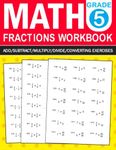 Fractions Math Workbook Grade 5 1000 Add,Subtract,Multiply,Divide,Converting Exercises: Math Fractions Practice Workbook For Grade 5 with more than ... | One page per day to be great at Fractions
