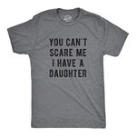 Crazy Dog T-Shirts Mens You Cant Scare Me I Have A Daughter Tshirt Funny Parenting Tee (Dark Heather Grey) - 5XL