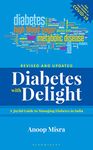 Diabetes with Delight, (Revised Edition): A Joyful Guide to Managing Diabetes In India