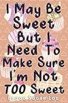 I May Be Sweet But I Need To Make S