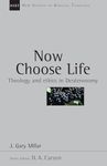 Now Choose Life: Theology and Ethics in Deuteronomy (Volume 6)