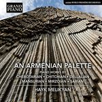 An Armenian Palette: Piano works by Chebotarian, Chitchian, Dellalian, Mansurian, Mirzoian, Sarian