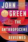 The Anthropocene Reviewed: Essays o