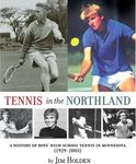 Tennis in the Northland: A History of Boys' High School Tennis in Minnesota