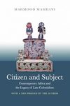 Citizen and Subject – Contemporary Africa and the Legacy of Late Colonialism (Princeton Studies in Culture/Power/History)