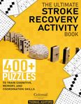 Stroke Recovery Activity Book - Strokes and Other Traumatic Brain Injury workbook: With Stroke Recovery Games and Puzzles for Stroke Patients. The stroke recovery and rehabilitation to supplements speech therapy book. Great as gifts for stroke recovery.