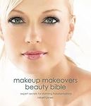 Makeup Makeovers Beauty Bible: Expe