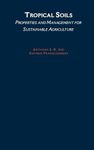 Tropical Soils: Properties and Management for Sustainable Agriculture (Topics in Sustainable Agronomy)