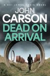 Dead On Arrival (DCI James Craig Book 3)