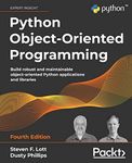 Python Object-Oriented Programming - Fourth Edition: Build robust and maintainable object-oriented Python applications and libraries