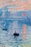 Impressions of Near-Death Experiences: Quotations From Over 100 Experiencers