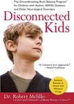 Disconnected Kids: The Groundbreaking Brain Balance ProgramFor Children With Autism, Adhd, Dyslexia, And Other Neurolog: The Groundbreaking Brain ... Dyslexia, and Other Neurological Disorders