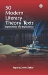 50 Modern Literary Theory Texts: Explanations and Explications