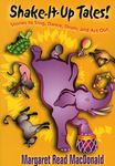 Shake-it-up Tales!: Stories to Sing, Dance, Drum, and Act Out