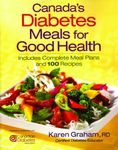 Canada's Diabetes Meals for Good Health: Includes Meal Planning Ideas and 100 Recipes