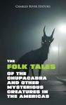 The Folk Tales of the Chupacabra and Other Mysterious Creatures in the Americas