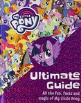 The Ultimate Guide: All the Fun, Facts and Magic of My Little Pony