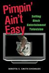 Pimpin' Ain't Easy: Selling Black Entertainment Television