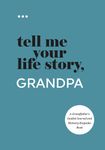 Tell Me Your Life Story, Grandpa: A Grandfather’s Guided Journal and Memory Keepsake Book (Tell Me Your Life Story® Series Books)