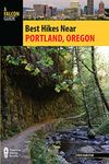 Best Hikes Near Portland, Oregon (Best Hikes Near Series Book 2)