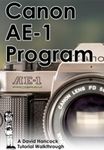 Canon AE-1 Program 35mm Film SLR Tutorial Walkthrough: A Complete Guide to Operating and Understanding the Canon AE-1 Program (Camera Tutorial Walkthroughs)