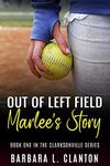 Out of Left Field: Marlee's Story: Book One in the Clarksonville Series