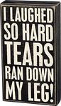 Primitives by Kathy 19489 Classic Box Sign, 5" x 9", Tears Ran Down My Leg, Neutral