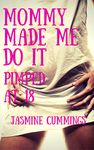 Mommy Made Me Do It: Pimped At 18 (Pimped At 18 Series Book 1)