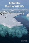 Antarctic Marine Wildlife: Antarctic Peninsula, Weddell Sea & Scotia Sea