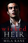 Wicked Heir: A Dark Mafia Romance (Vicious Vengeance Duet Book 1)