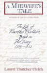 A Midwife's Tale: The Life of Martha Ballard, Based on Her Diary, 1785-1812 (Pulitzer Prize Winner)