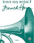 Breeze-Easy Method for French Horn, Book 1 (Breeze-Easy Series)