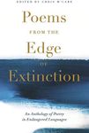 Poems from the Edge of Extinction: The Beautiful New Treasury of Poetry in Endangered Languages, in Association with the National Poetry Library