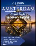 Amsterdam Travel Guide: Discover Amsterdam: Experience the Best of the Netherlands' Iconic City