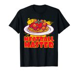 Meatball Master Pasta Food Spaghetti Meatballs Tomato Sauce T-Shirt